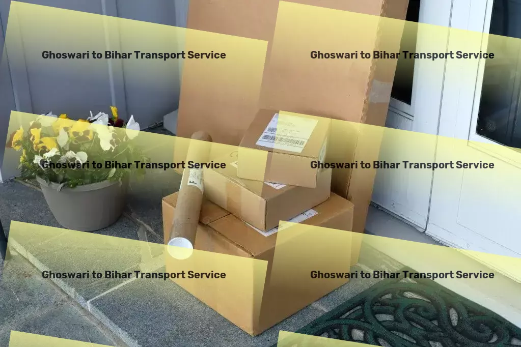 Ghoswari to Bihar Transport Your companion for a cleaner, greener home environment. - Strategic logistics planning