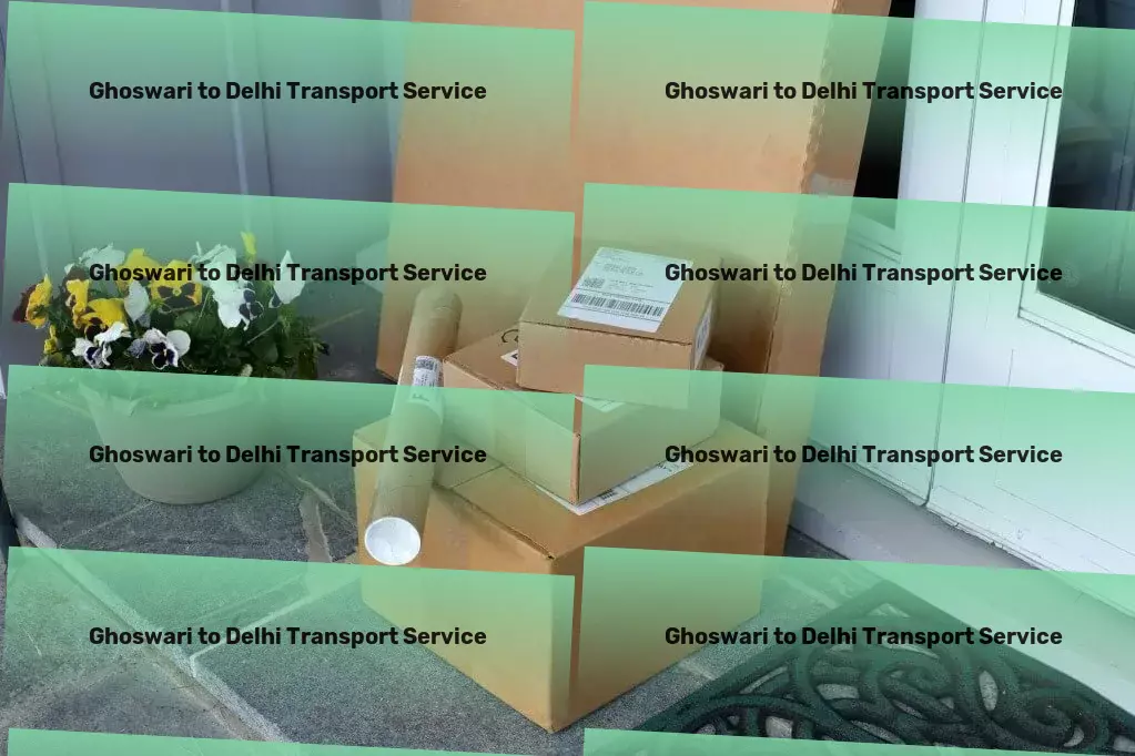 Ghoswari to Delhi Transport Discover the ease of transporting goods within India today! - Express package logistics