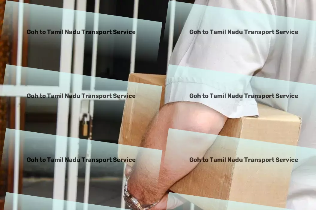 Goh to Tamil Nadu Transport Nationwide logistics forwarding