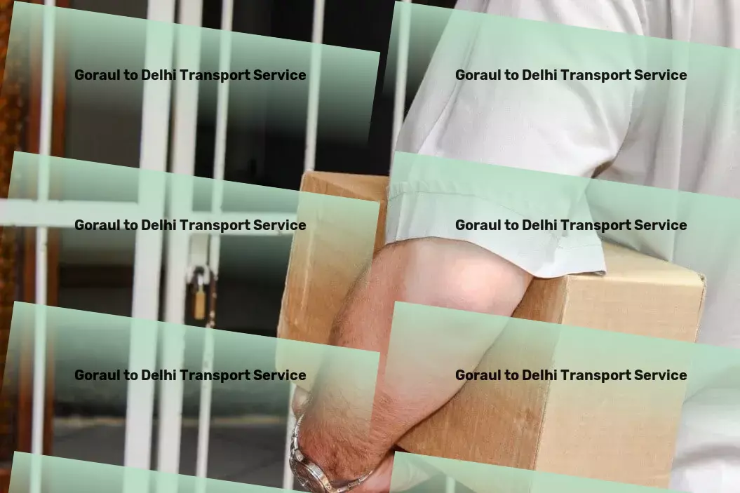 Goraul to Delhi Transport Ultimate ease and efficiency in Indian goods transportation! - Freight transportation services