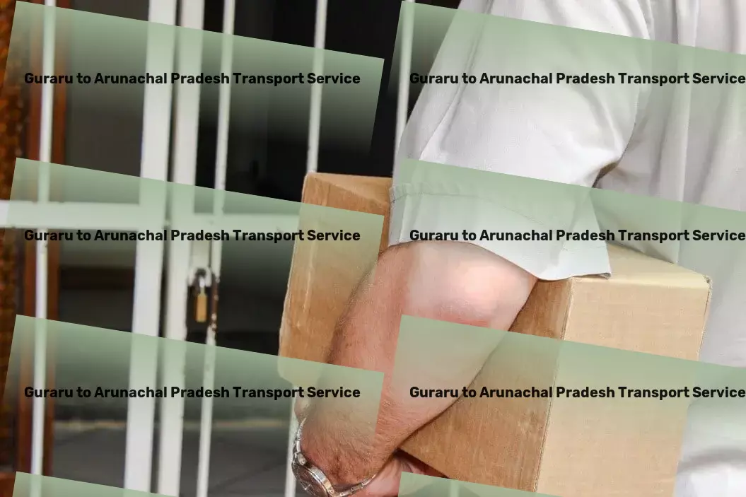 Guraru to Arunachal Pradesh Transport Your gateway to mastering new skills effortlessly! - Door-to-door transport solutions