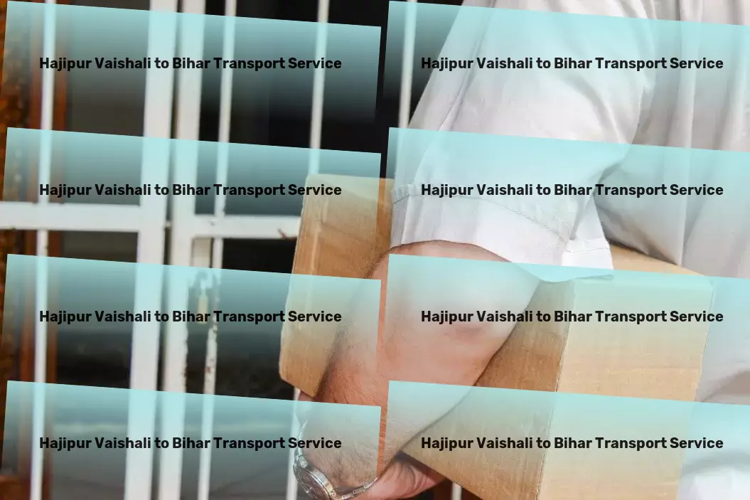 Hajipur Vaishali to Bihar Transport Bulk goods movers