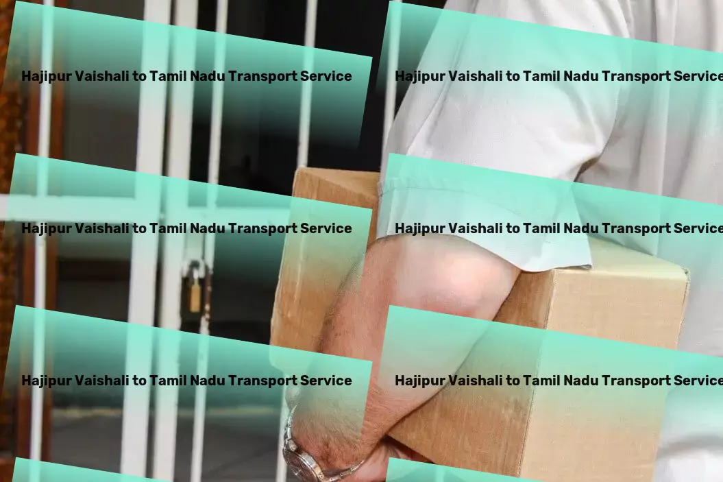 Hajipur Vaishali to Tamil Nadu Transport Logistics network optimization