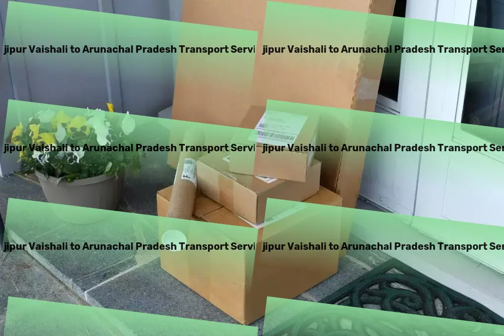 Hajipur Vaishali to Arunachal Pradesh Transport Personalized goods services