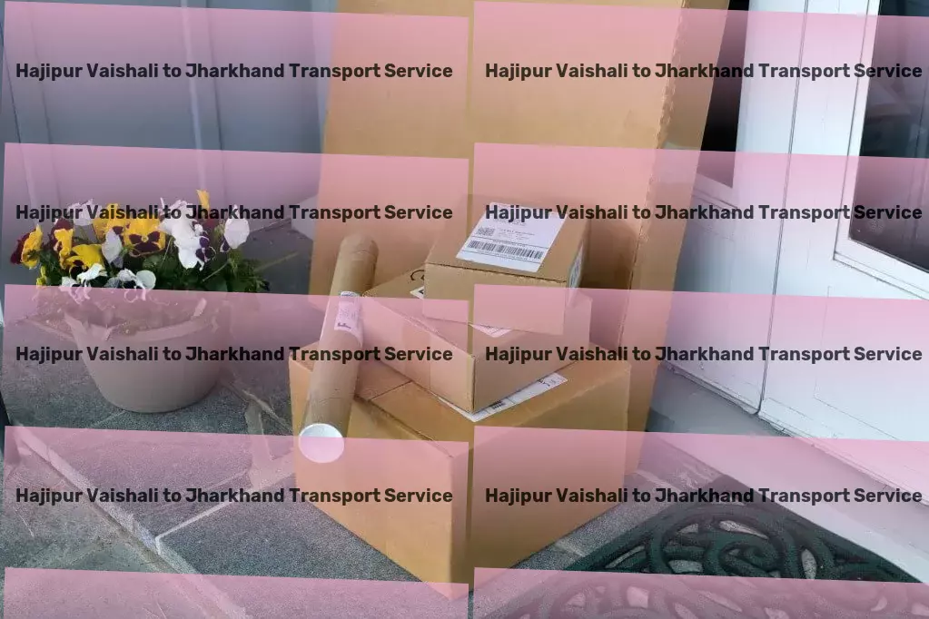 Hajipur Vaishali to Jharkhand Transport Nationwide transport networks